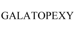 GALATOPEXY trademark