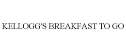 KELLOGG'S BREAKFAST TO GO trademark