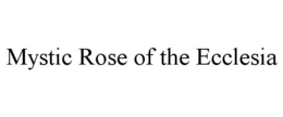 MYSTIC ROSE OF THE ECCLESIA trademark