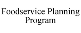 FOODSERVICE PLANNING PROGRAM trademark