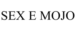 SEX E MOJO trademark