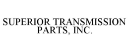 SUPERIOR TRANSMISSION PARTS, INC. trademark
