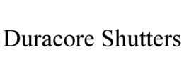 DURACORE SHUTTERS trademark