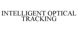INTELLIGENT OPTICAL TRACKING trademark