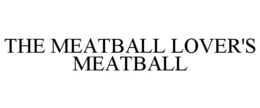 THE MEATBALL LOVER'S MEATBALL trademark