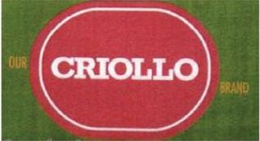 OUR CRIOLLO BRAND trademark