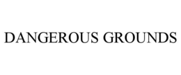DANGEROUS GROUNDS trademark
