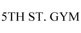 5TH ST. GYM trademark