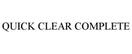 QUICK CLEAR COMPLETE trademark