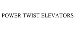 POWER TWIST ELEVATORS trademark