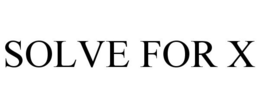 SOLVE FOR X trademark