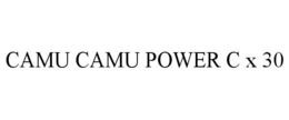 CAMU CAMU POWER C X 30 trademark