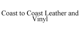COAST TO COAST LEATHER AND VINYL trademark