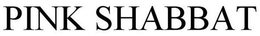PINK SHABBAT trademark