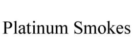 PLATINUM SMOKES trademark