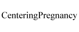 CENTERINGPREGNANCY trademark