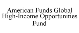AMERICAN FUNDS GLOBAL HIGH-INCOME OPPORTUNITIES FUND trademark