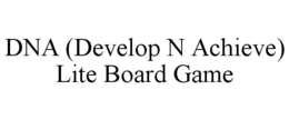 DNA (DEVELOP N ACHIEVE) LITE BOARD GAME trademark