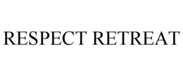 RESPECT RETREAT trademark