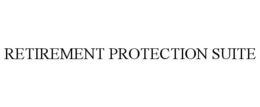 RETIREMENT PROTECTION SUITE trademark