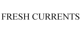 FRESH CURRENTS trademark