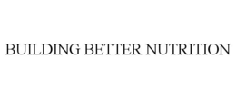 BUILDING BETTER NUTRITION trademark