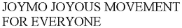 JOYMO JOYOUS MOVEMENT FOR EVERYONE trademark