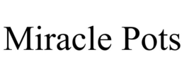 MIRACLE POTS trademark