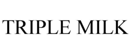 TRIPLE MILK trademark