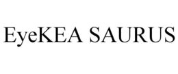 EYEKEA SAURUS trademark
