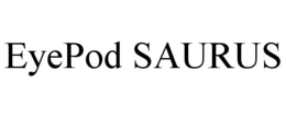 EYEPOD SAURUS trademark