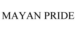 MAYAN PRIDE trademark