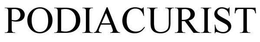 PODIACURIST trademark