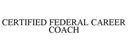 CERTIFIED FEDERAL CAREER COACH trademark