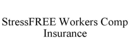 STRESSFREE WORKERS COMP INSURANCE trademark