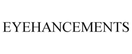 EYEHANCEMENTS trademark