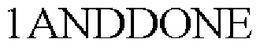 1ANDDONE trademark