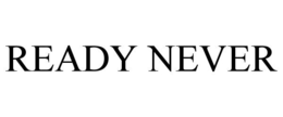 READY NEVER trademark