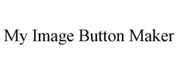 MY IMAGE BUTTON MAKER trademark