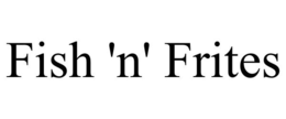 FISH 'N' FRITES trademark