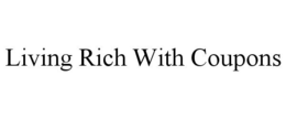 LIVING RICH WITH COUPONS trademark