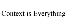 CONTEXT IS EVERYTHING trademark