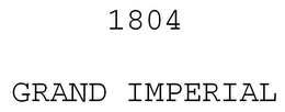 1804 GRAND IMPERIAL trademark