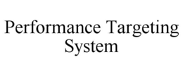 PERFORMANCE TARGETING SYSTEM trademark