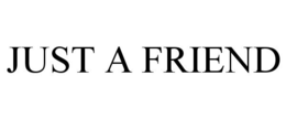 JUST A FRIEND trademark