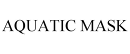 AQUATIC MASK trademark