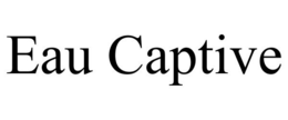 EAU CAPTIVE trademark