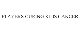 PLAYERS CURING KIDS CANCER trademark