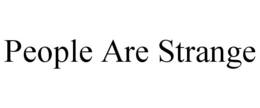 PEOPLE ARE STRANGE trademark