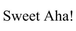 SWEET AHA! trademark